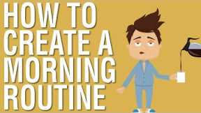 HOW TO CREATE A MORNING ROUTINE - WHY IT IS IMPORTANT TO CREATE A MORNING ROUTINE
