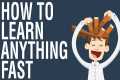 HOW TO LEARN ANYTHING 10X FASTER -