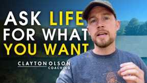 How To Get Everything You Want Out Of This Life