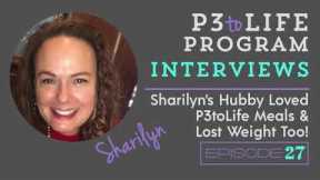 Sharilyn's Hubby Loved P3toLife Meals & Lost Weight Too! Episode 27