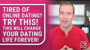 Tired of Online Dating? TRY THIS! | Relationship Advice for Women by Mat Boggs