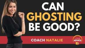 Is Ghosting Someone Wrong? | Coach Natalie