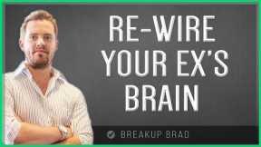 Re-wire Your Ex's Brain To Make Them Want You Back