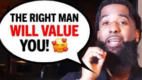 A Man May WANT YOU, But Does He VALUE YOU?