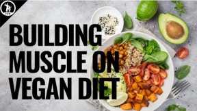 How to Build Muscle On A Vegan Diet - The In-Depth Guide