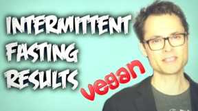 Intermittent Fasting Results on Vegan Diet | My Experience