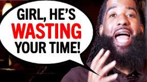 5 BIG Reasons Why Men Keep WASTING YOUR TIME!