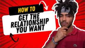 How To Get The Relationship You Want