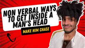 Non Verbal Ways to Get Inside a Man's Head