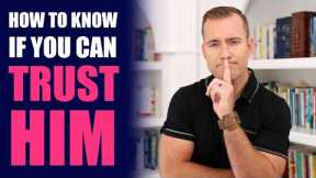 How to Know If You Can Trust Him | Relationship Advice for Women by Mat Boggs