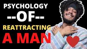 Psychology of Re-Attracting a Man