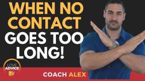 How Long is TOO Long for No Contact? What to Do NEXT!