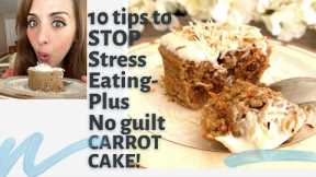 KETO CARROT CAKE RECIPE+ 10 TIPS to STOP STRESS EATING!