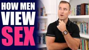 How Men View Sex | Dating Advice for Women by Mat Boggs