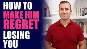 How to Make Him Regret Losing You | Relationship Advice for Women by Mat Boggs