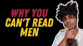 Why You Can't Read Men