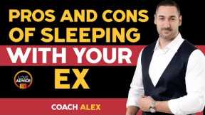 Sleeping with Your Ex: Good Idea or Bad Move?