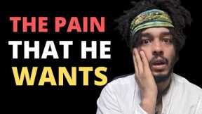 Give Men The Pain That They NEED! 3 Types of Pain That Makes Men Fall In Love With You