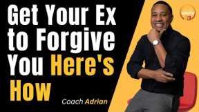 How to Get Your Ex to Forgive You And Take You Back