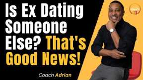 When your ex starts dating right away don’t panic: 5 reasons why