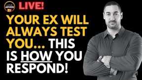 Your Ex is TESTING You! WAKE UP!