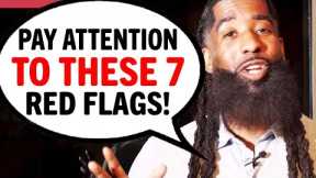 7 RED FLAGS In Men That May SURPRISE You!
