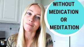 How I got rid of my lifelong anxiety WITHOUT medication or meditation [anxiety success story]