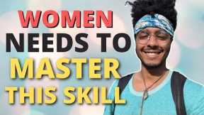 Master This Skill And You'll Never Be Played By Men Again