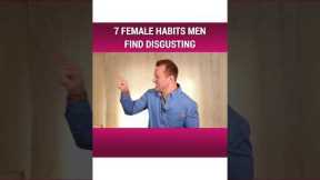 7 Female Habits Men Find Disgusting Part 2/7 | Dating Advice for Women by Mat Boggs  #shorts