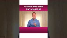 7 Female Habits Men Find Disgusting Part 4/7 | Dating Advice for Women by Mat Boggs  #shorts