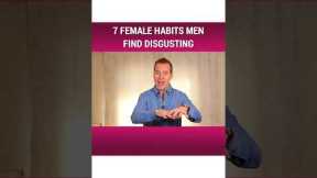 7 Female Habits Men Find Disgusting Part 7/7 | Dating Advice for Women by Mat Boggs  #shorts