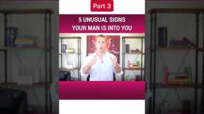 PART 3 - 5 Unusual Signs Your Man Is into You | Dating Advice for Women by Mat Boggs #shorts