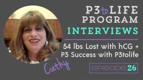 54 Lbs Lost with hCG + Phase 3 Success with P3tolife Interview Ep 26