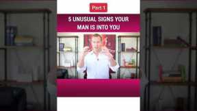 PART 1 - 5 Unusual Signs Your Man Is into You | Dating Advice for Women by Mat Boggs #shorts