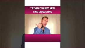 7 Female Habits Men Find Disgusting Part 3/7 | Dating Advice for Women by Mat Boggs  #shorts