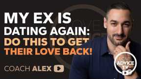 My Ex is Dating Again: DO THIS TO GET THEIR LOVE BACK