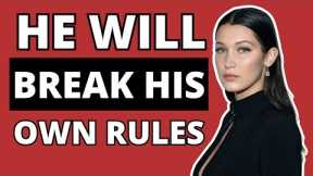 Make Him Break His Own Rules For You (if they actually like you)