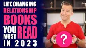 Life Changing Relationship Books You MUST Read in 2023 | Relationship Advice for Women by Mat Boggs