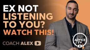 If Your Ex Is Not Listening To You, Watch THIS VIDEO!