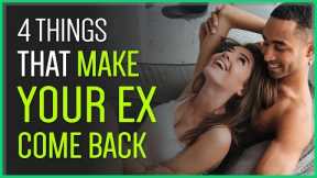 These 4 Things WILL Make Your Ex Come Back To You