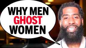 Men GHOST Women For THESE 7 Common Reasons