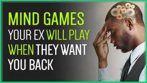 Games Your Ex Plays When They Want You Back