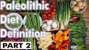 Paleolithic Diet Definition - Part 2