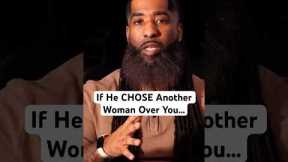 If He CHOSE Another Woman Over You…