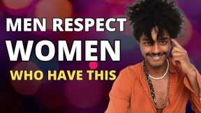 Men Respect Women Who Have This