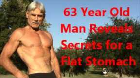 63 Year Old Man Reveals Secrets for a Flat Stomach