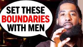 3 HUGE Boundaries You Must Set With MEN In A Relationship!