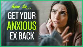 You CAN Win Back An Anxious Ex (But Only If You Do THIS...)