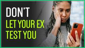 Don't Let Your Ex Test You!