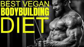 The Best Vegan Diet For Bodybuilding